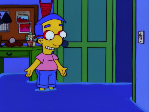 "Everything's coming up Milhouse!"